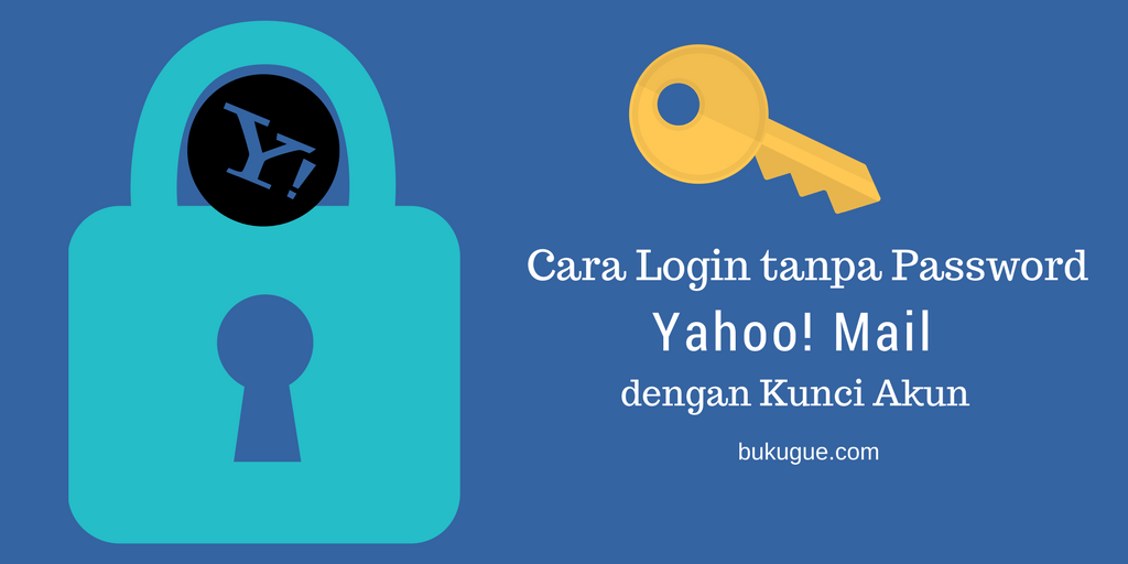 Cara login Yahoo! Mail tanpa password dengan fitur “Kunci Akun”