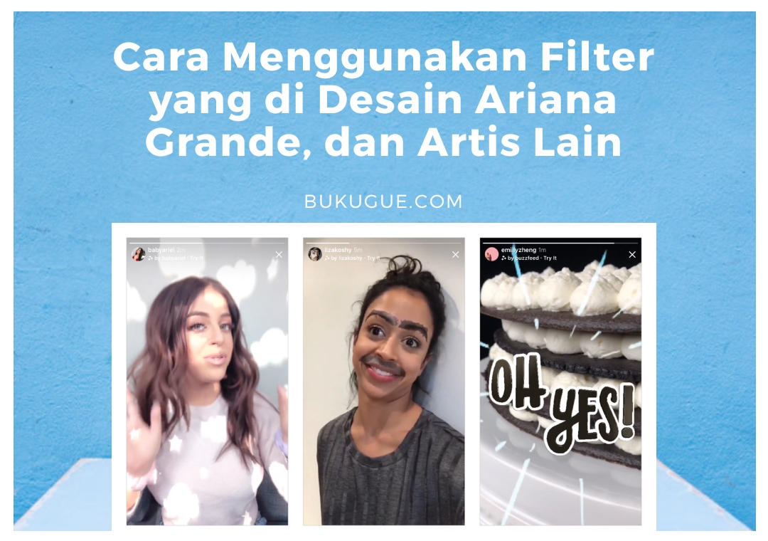 Cara Menggunakan Filter Instagram yang di Desain Ariana Grande, dan Artis Lain