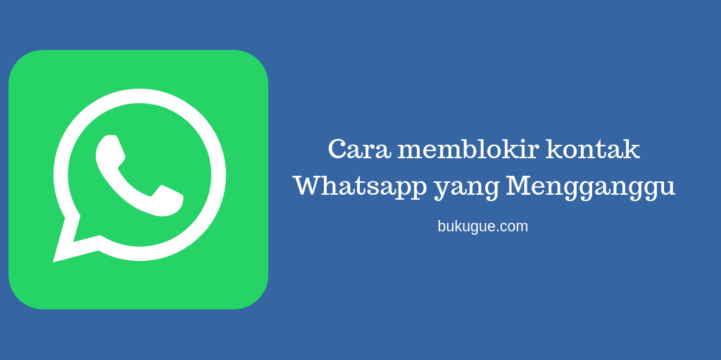 Ingin blokir kontak whatsapp? atau pengen tau apakah kamu di blokir ?