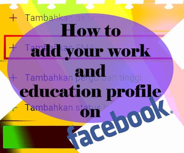 Cara menambahkan status pendidikan dan pekerjaan di facebook