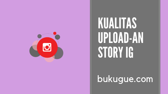 Cara Mengatasi Gambar dan Video yang Pecah Saat di Upload ke Instagram Story