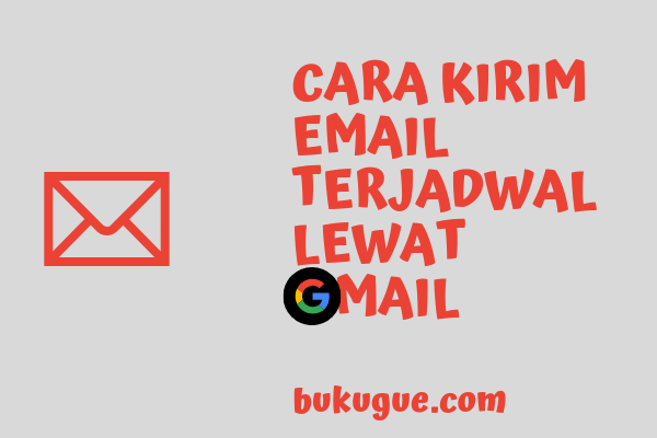 Cara setting pengiriman email terjadwal di gmail