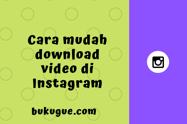 Cara Download Foto & Video di Instagram (Tanpa Aplikasi Tambahan)