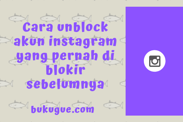 Cara unblock akun instagram orang yang pernah kita blokir