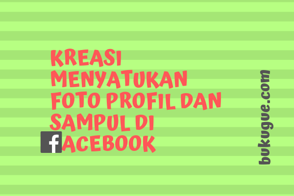 Cara menyatukan Foto Profil dan Sampul di Facebook