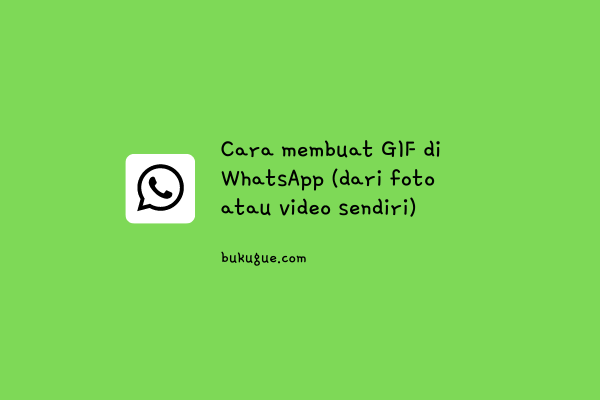 Cara membuat GIF di WhatsApp (dari foto atau video sendiri)