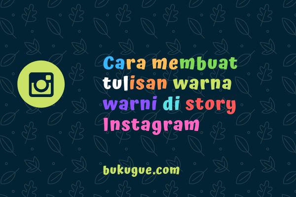 Cara membuat tulisan warna-warni di story Instagram
