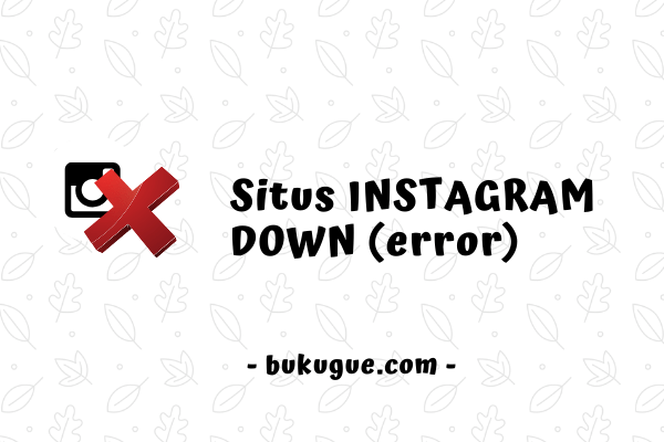 Situs Instagram down dan aplikasi instagram error tidak merespon