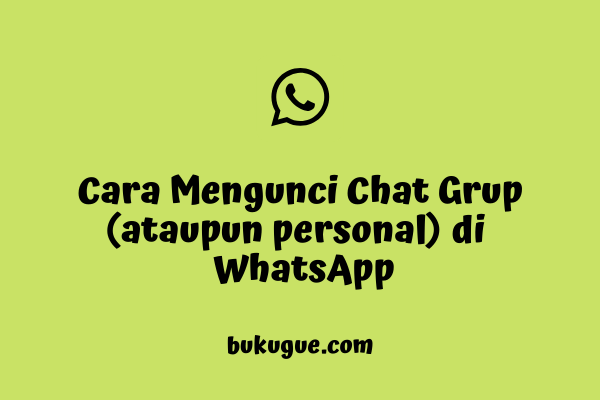 Cara Mengunci Chat Personal ataupun Chat Grup di WhatsApp