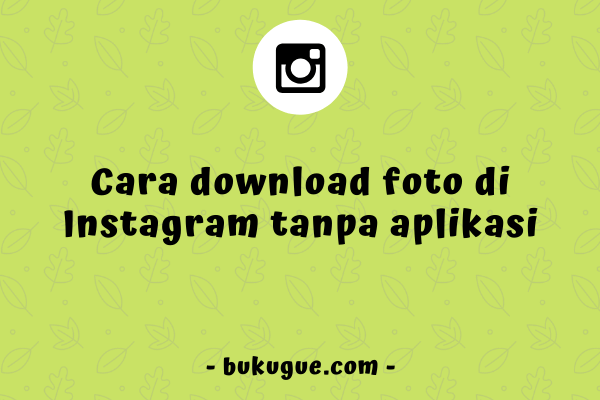 Cara download foto di Instagram tanpa aplikasi tambahan