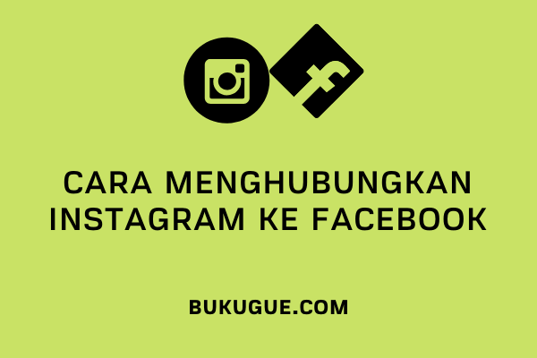 Cara menghubungkan Instagram ke Facebook