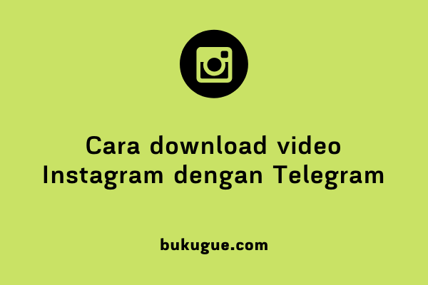 Cara download video Instagram dengan Telegram