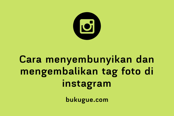 Cara menyembunyikan dan mengembalikan foto yang tag kita di Instagram