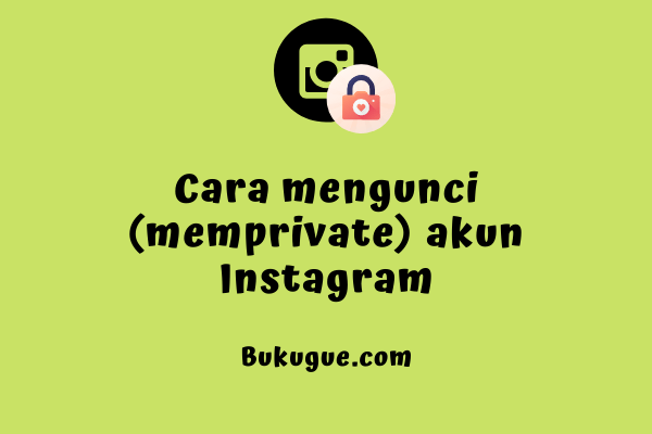 Cara memprivate akun instagram