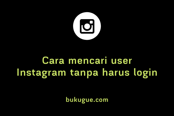 Cara mencari user Instagram tanpa harus login