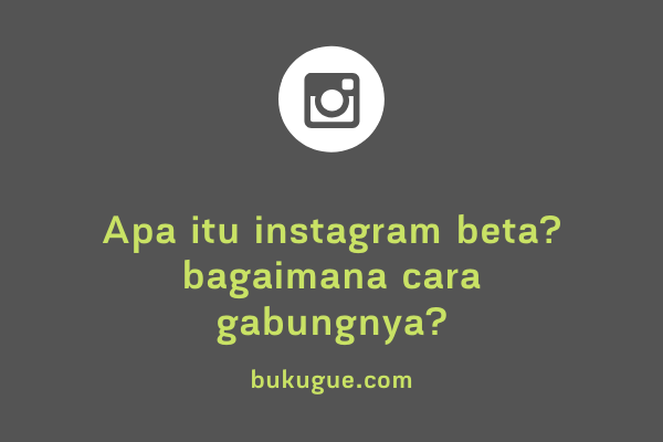 Apa itu program beta instagram? Ingin tau cara joinnya?