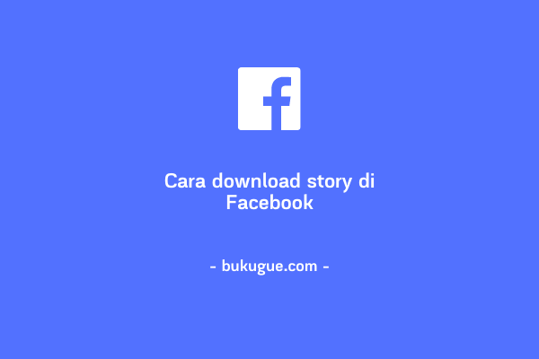 Cara download story (cerita) di Facebook