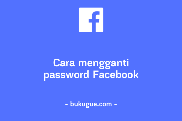 Cara mengganti password akun Facebook