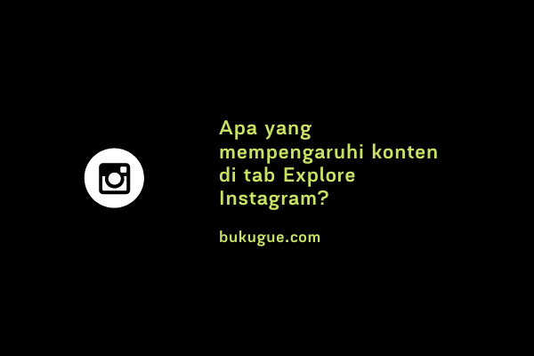 Konten di tab Explore Instagram berdasarkan apa?