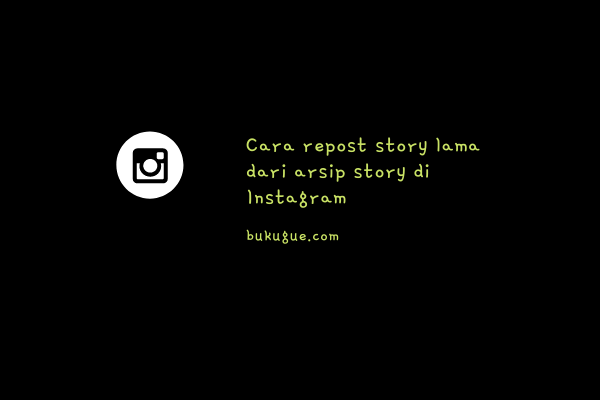 Cara repost story lama dari arsip story di Instagram