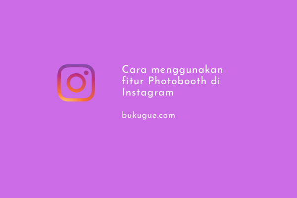 Cara menggunakan fitur Photobooth di Instagram