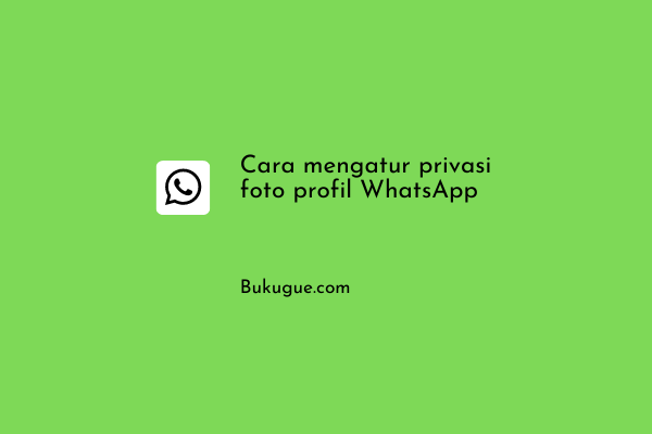 Cara menyembunyikan foto profil WhatsApp