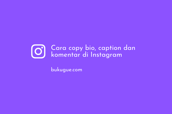 Cara copy bio, caption dan komentar di Instagram