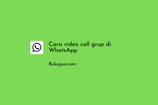 Cara Video Call Grup di WhatsApp (bisa banyak orang)