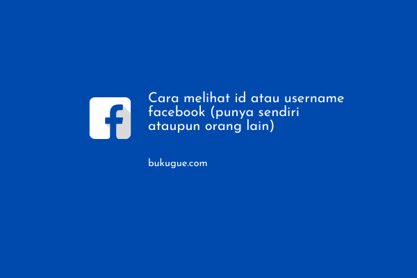 Cara mengetahui username dan ID  Facebook kamu ataupun orang lain