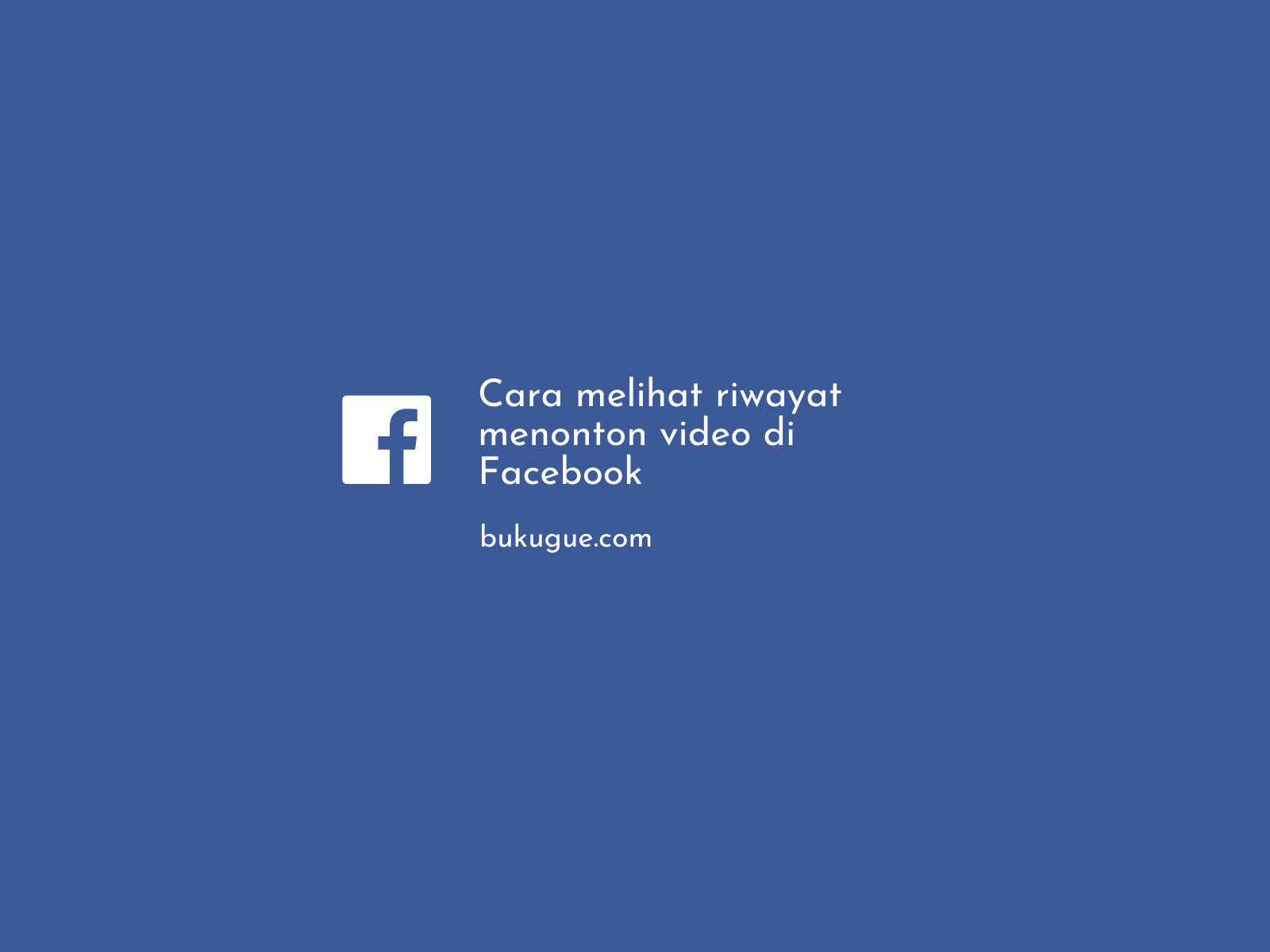 Cara Melihat Semua Video Yang Pernah Ditonton di Facebook