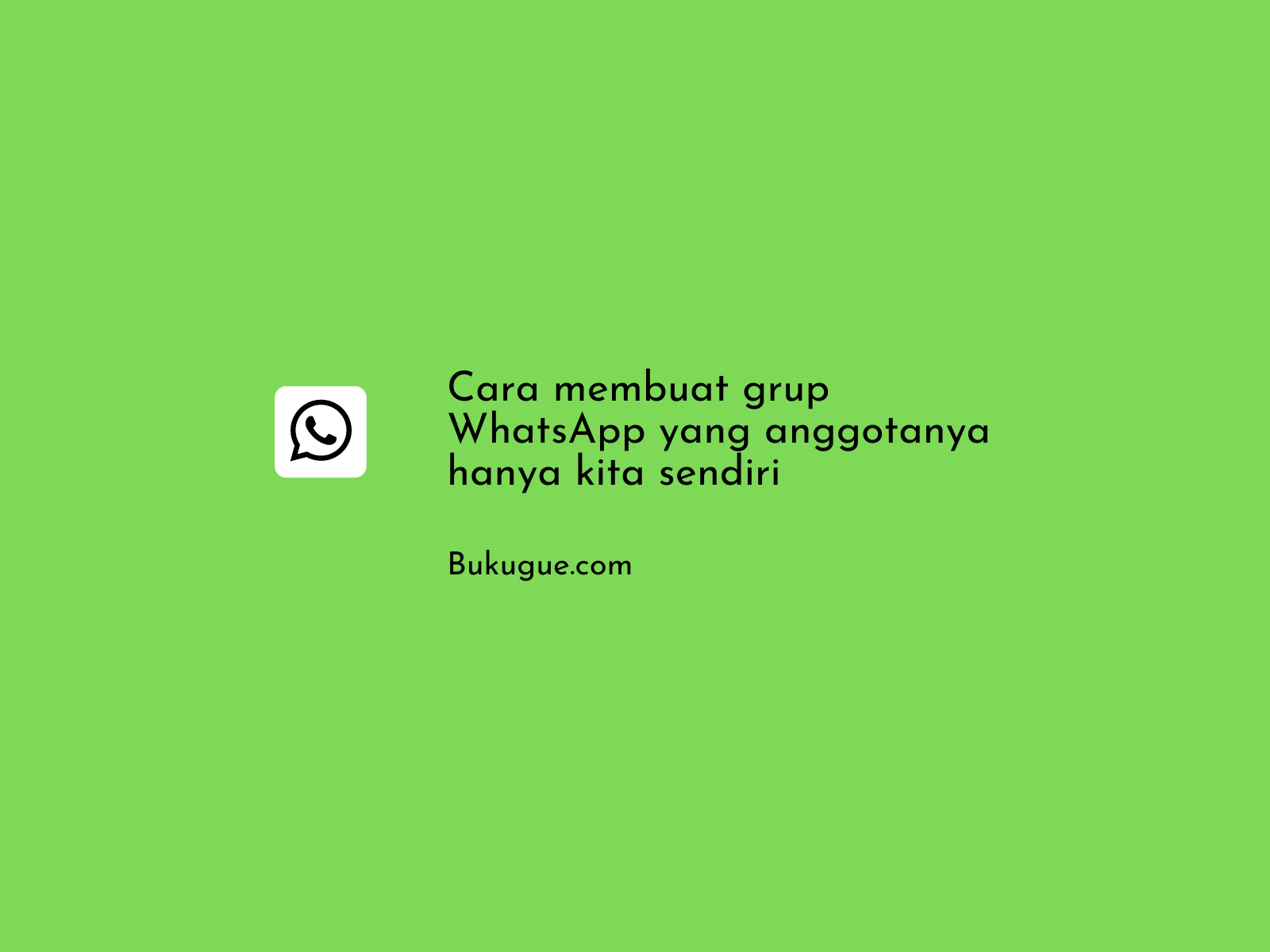 Cara membuat grup WhatsApp yang anggotanya hanya kita sendiri