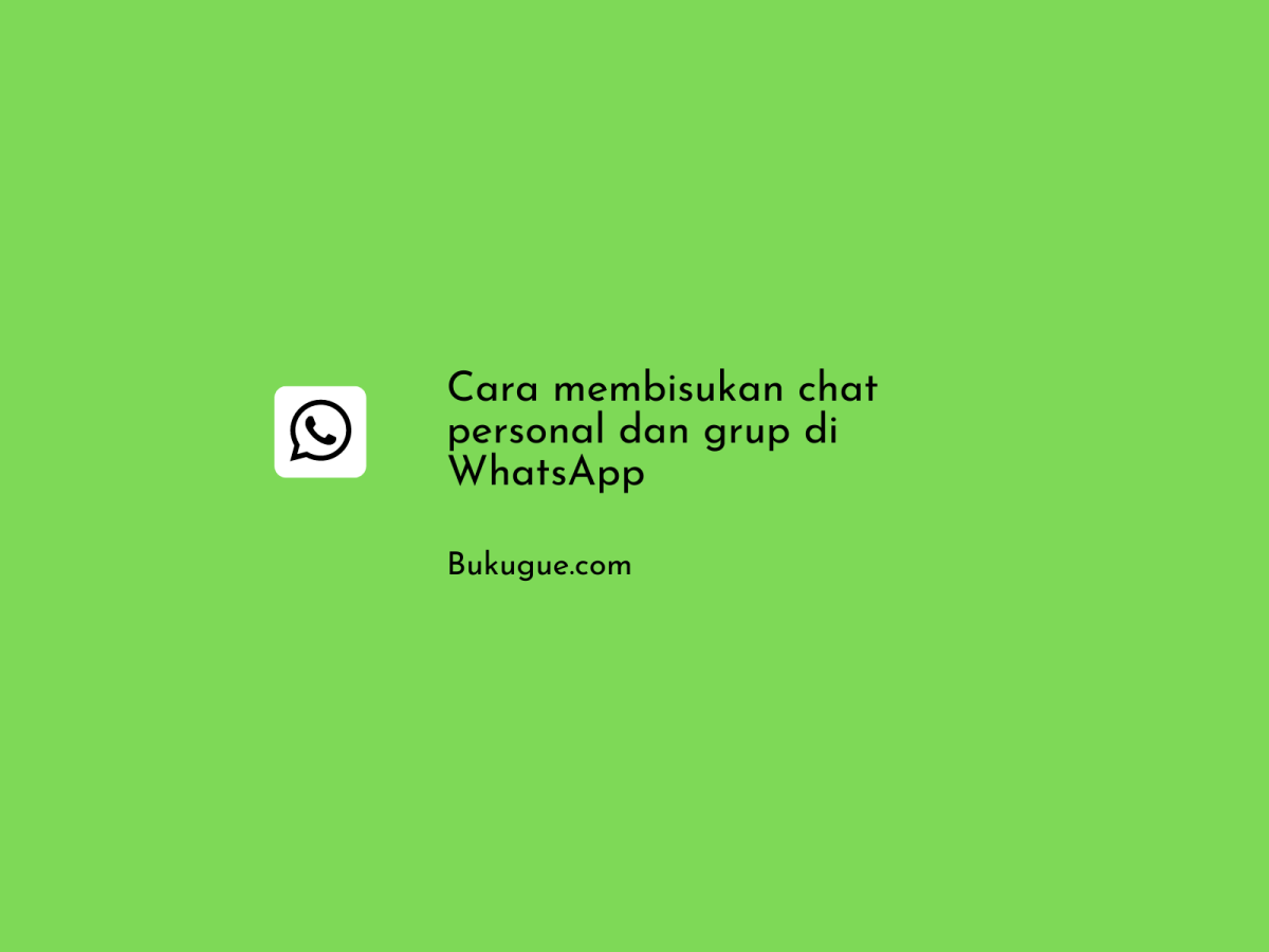 Apa itu bisukan notifikasi chat dan grup di WhatsApp dan cara melakukannya